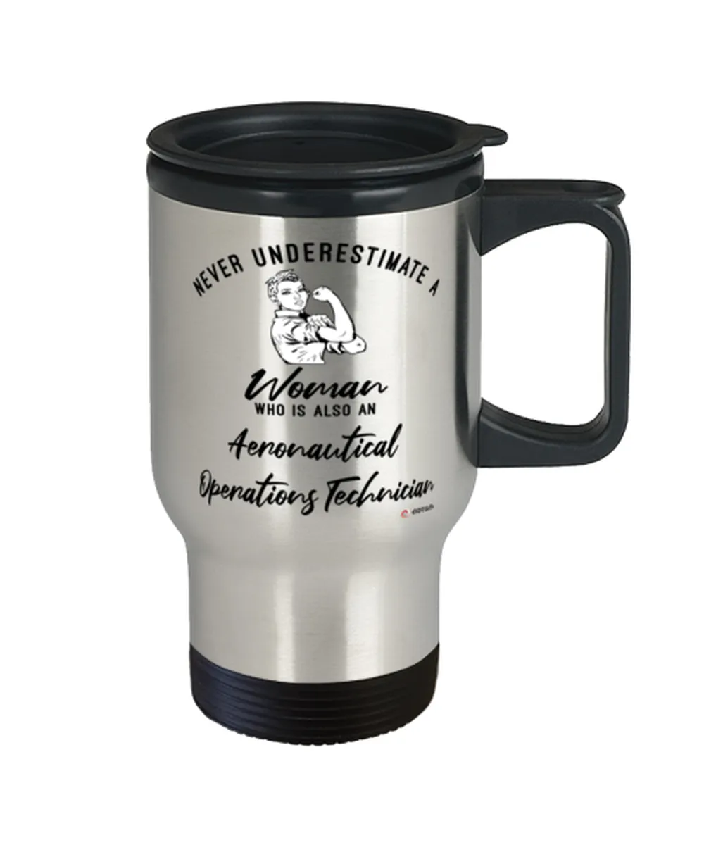 Aeronautical Operations Technician Travel Mug Never Underestimate A Woman Who Is Also An Aeronautical Operations Tech 14oz Stain