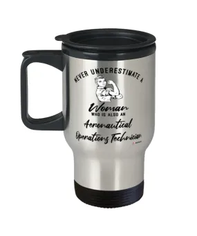 Aeronautical Operations Technician Travel Mug Never Underestimate A Woman Who Is Also An Aeronautical Operations Tech 14oz Stain