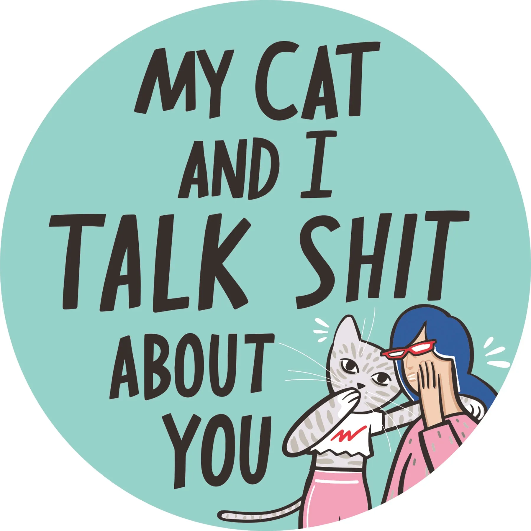 My Cat And I Talk About You Car Magnet