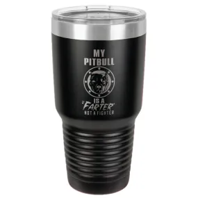 My Pitbull Is A FARTER Not A Fighter Stainless Steel Tumbler