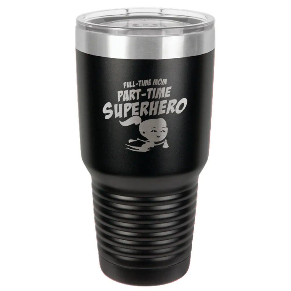 Part-time Superhero Stainless Steel Tumbler