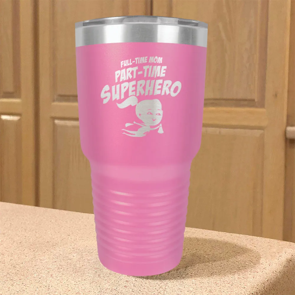 Part-time Superhero Stainless Steel Tumbler