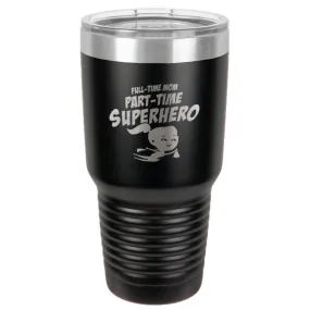 Part-time Superhero Stainless Steel Tumbler